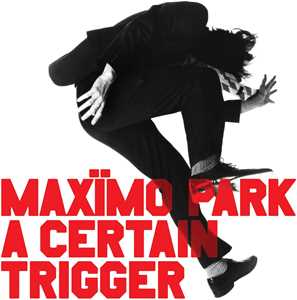 CD A Certain Trigger - Missing Songs (20th Anniversary) Maximo Park