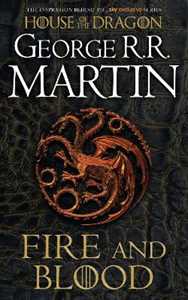 Libro in inglese Fire and Blood: The Inspiration for Hbo’s House of the Dragon George R.R. Martin