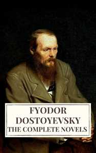 Ebook The Complete Novels of Fyodor Dostoyevsky Fedor Michajlov Dostoevskij