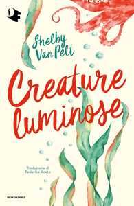 Libro Creature luminose Shelby Van Pelt