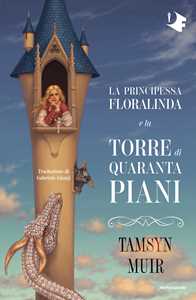 Libro La principessa Floralinda e la torre di quaranta piani Tamsyn Muir