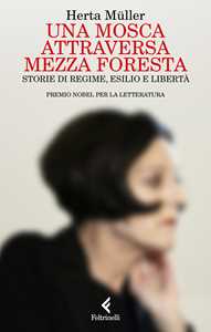 Libro Una mosca attraversa mezza foresta. Storie di regime, esilio e libertà Herta Müller