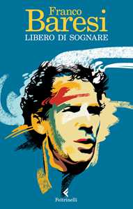 Libro Libero di sognare Franco Baresi