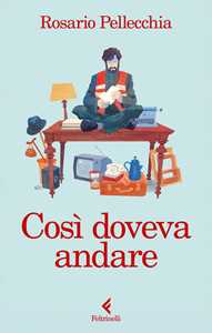 Libro Così doveva andare Rosario Pellecchia