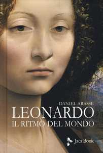 Libro Leonardo. Il ritmo del mondo. Ediz. a colori Daniel Arasse