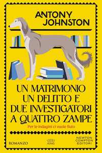 Libro Un matrimonio, un delitto e due investigatori a quattro zampe Antony Johnston