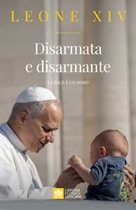 Libro Disarmata e disarmante. La pace è un dono Leone XIV (Robert Francis Prevost)