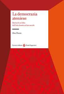 Libro La democrazia ateniese. Storia di un'idea dall'età classica al XXI secolo Dino Piovan