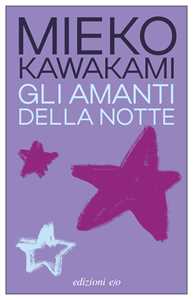 Libro Gli amanti della notte Mieko Kawakami