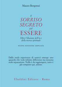 Libro Il sorriso segreto dell'essere. Oltre l'illusione dell'io e della ricerca spirituale. Nuova ediz. Mauro Bergonzi