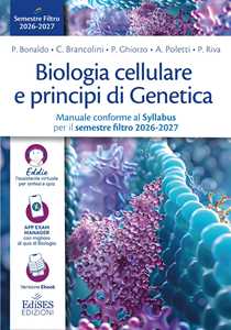 Libro Biologia cellulare e principi di Genetica. Manuale conforme al Syllabus per il semestre filtro 2026-2027. Con assistente virtuale P. Bonaldo C. Brancolini P. Ghiorzo