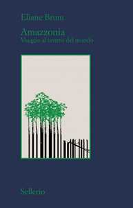 Libro Amazzonia. Viaggio al centro del mondo Eliane Brum