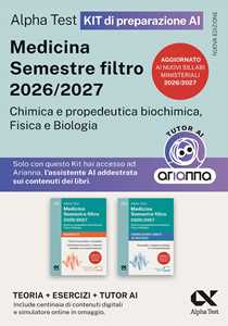 Libro Alpha Test Medicina. Semestre filtro 2026-2027. Chimica e propedeutica biochimica, fisica e biologia. Kit di preparazione. Con tutor AI e simulatore online 