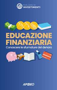 Libro Educazione finanziaria. Conoscere le sfumature del denaro