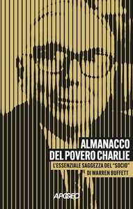 Libro Almanacco del povero Charlie. L'essenziale saggezza del «socio» di Warren Buffett Charles Munger