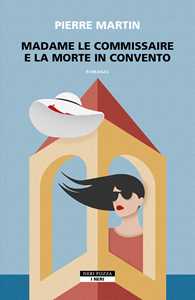 Libro Madame le commissaire e la morte in convento Pierre Martin