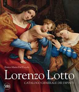 Libro Lorenzo Lotto. Catalogo generale dei dipinti. Ediz. a colori Enrico Maria Dal Pozzolo