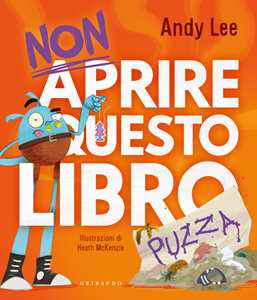 Libro Non aprire questo libro... puzza. Ediz. illustrata Andy Lee