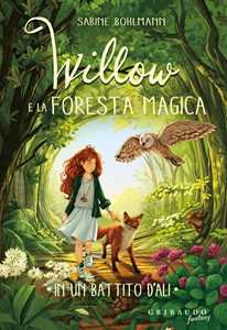 Libro In un battito d'ali. Willow e la foresta magica Sabine Bohlmann