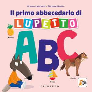 Libro Il primo abbecedario di Lupetto. Amico Lupo. Ediz. a colori Orianne Lallemand