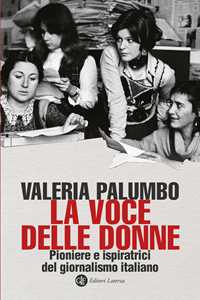 Libro La voce delle donne. Pioniere e ispiratrici del giornalismo italiano Valeria Palumbo