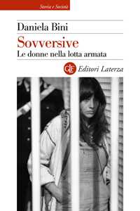 Libro Sovversive. Le donne nella lotta armata Daniela Bini