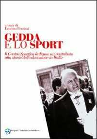 Libro Gedda e lo sport. Il Centro Sportivo Italiano: un contributo alla storia dell'educazione in Italia
