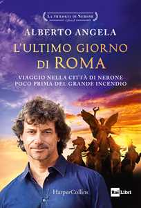 Libro L' ultimo giorno di Roma. La trilogia di Nerone. Vol. 1 Alberto Angela