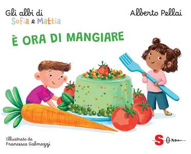 Libro È ora di mangiare. Gli albi di Sofia e Mattia. Ediz. a colori Alberto Pellai