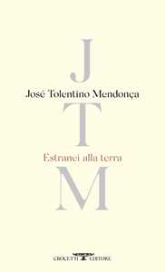 Libro Estranei alla terra. Testo portoghese a fronte. Ediz. bilingue José Tolentino Mendonça