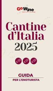 Libro Cantine d'Italia 2025. Guida per il turista del vino 