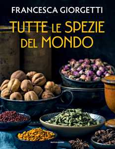 Libro Tutte le spezie del mondo Francesca Giorgetti