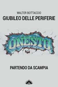 Libro Giubileo delle perifierie, partendo da Scampia Walter Bottaccio