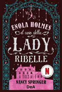 Libro Il caso della lady ribelle. Enola Holmes. Vol. 8 Nancy Springer