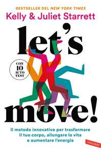 Libro Let's move! Il metodo innovativo per trasformare il tuo corpo, allungare la vita e aumentare l'energia. Con 10 autotest Juliet Starrett Kelly Starrett