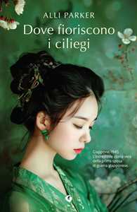 Libro Dove fioriscono i ciliegi Alli Parker