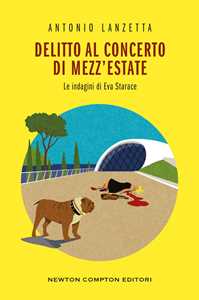 Libro Delitto al concerto di mezz’estate. Le indagini di Eva Starace Antonio Lanzetta