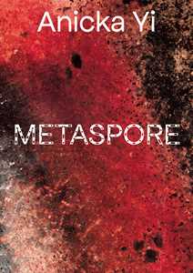 Libro Annicka Yi. Metaspore. Ediz. a colori 