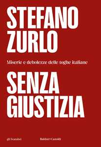 Libro Senza giustizia. Miserie e debolezze delle toghe italiane Stefano Zurlo