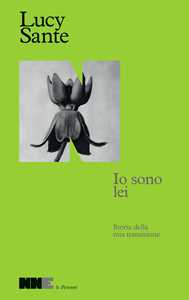 Libro Io sono lei. Storia della mia transizione Lucy Sante