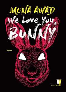 Libro We love you, Bunny Mona Awad