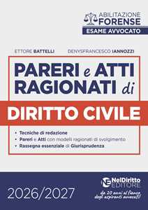 Libro Pareri e atti ragionati di diritto civile per l'esame di avvocato 2026-2027 Ettore Batelli Denysfrancesco Iannozzi