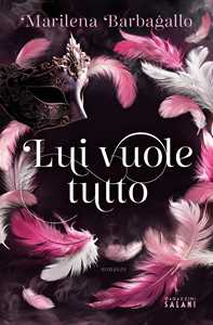 Libro Lui vuole tutto Marilena Barbagallo