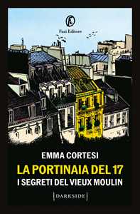 Libro La portinaia del 17. I segreti del Vieux Moulin Emma Cortesi