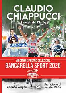 Libro Claudio Chiappucci. I luoghi del Diablo Claudio Chiappucci Federico Vergari