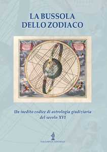Libro La bussola dello zodiaco. Un inedito codice di astrologia giudiziaria del secolo XVI